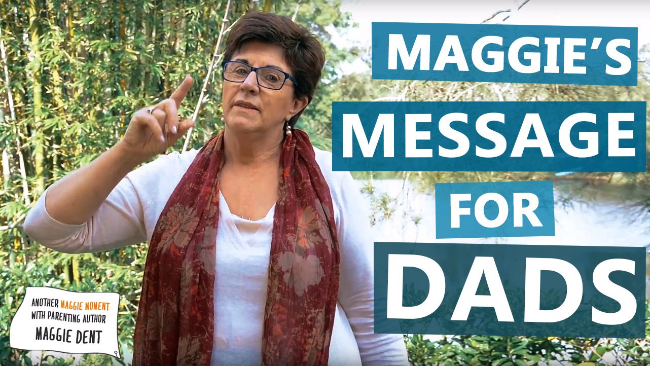 Maggies Message For Dads Maggie Dent