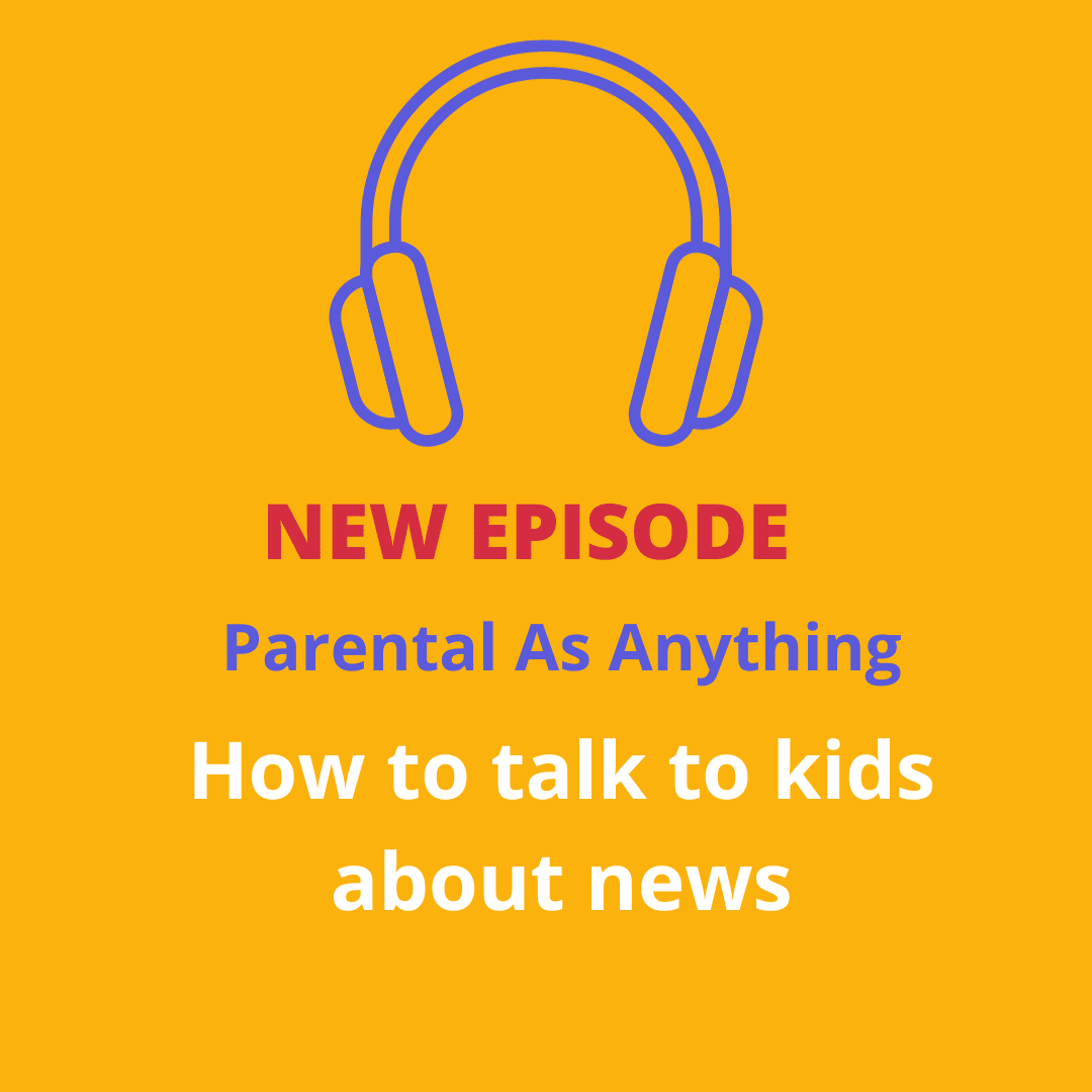 S4 Episode 8 – How to talk to kids about news – Parental As